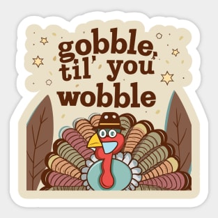 Gobble 'til You Wobble Sticker